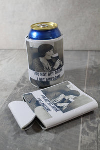 I Do Not Get Drunk I Get Awesome - Neoprene Can Sleeve