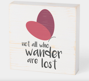 Not All Who Wander are Lost - 6" x 6"